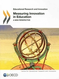 Stéphan Vincent-Lancrin et Kiira Kärkkäinen - Measuring Innovation in Education - A New Perspective.