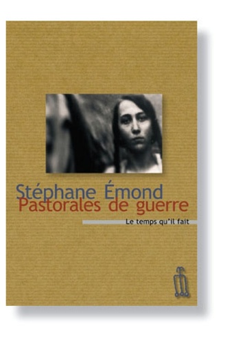 Stéphane Émond - Pastorales de guerre.