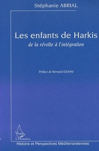 Stéphane Abrial - Les enfants de Harkis - De la révolte à l'intégration.
