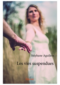 Stéphane Aguilera - Les vies suspendues.