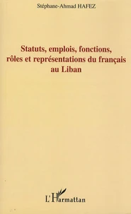 Statuts, emplois, fonctions, rôles et représentations du français au Liban