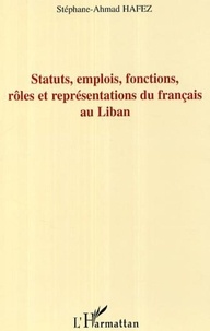 Stéphane-Ahmad Hafez - Statuts, emplois, fonctions, rôles et représentations du français au Liban.