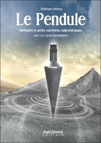 Stéphane Allaeys - Le pendule - Méthodes et petits entretiens radiesthésiques.