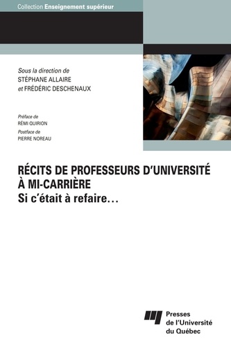 Stéphane Allaire et Frédéric Deschenaux - Récits de professeurs d'université à mi-carrière - Si c'était à refaire....