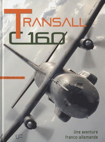 Stéphane Allard - Transall C160 - Une aventure franco-allemande.