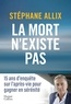 Stéphane Allix - La mort n'existe pas - le best-seller sur l'après-vie pour gagner en sérénité face à la mort.