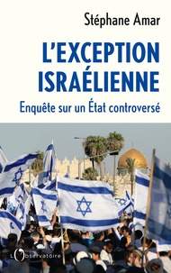 Stéphane Amar - L'exception israëlienne - Enquête sur un Etat controversé.