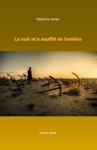 Stéphane Amiot - La nuit m'a soufflé sa lumière.