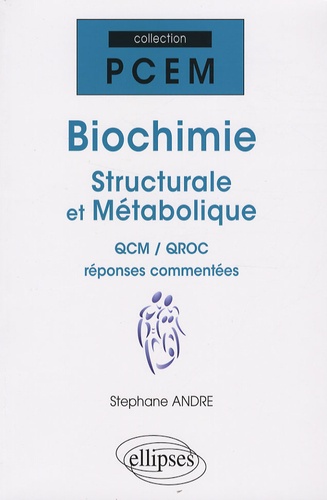 Biochimie structurale et métabolique. QCM/QROC réponses commentées