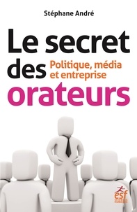 Livre des téléchargements pour allumer le feu Le secret des orateurs  - Politique, média et entreprise