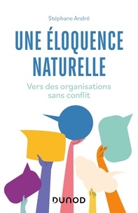 Stéphane André - Une éloquence naturelle - Vers des organisations sans conflit.