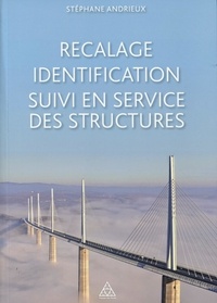 Stéphane Andrieux - Recalage, identification, suivi en service des structures.