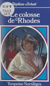 Stéphane Ardant - Le colosse de Rhodes.