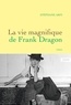 Stéphane Arfi - La vie magnifique de Frank Dragon - premier roman.