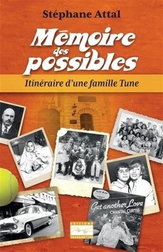 Stéphane Attal - Mémoire des possibles : itinéraire d'une famille Tune.
