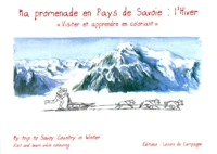 Ma Promenade En Pays De Savoie : L'Hiver. Edition Bilingue Francais-Anglais