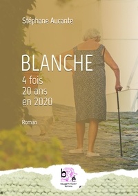 Livres audio gratuits pour téléphones mobiles télécharger Blanche  - 4 fois 20 ans en 2020 9782381242248 (French Edition) par Stéphane Aucante 
