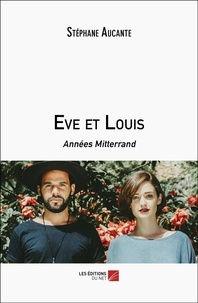 Stéphane Aucante - Eve et Louis - Années Mitterrand.