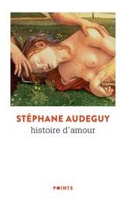Stéphane Audeguy - Histoire d'amour.