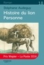 Stéphane Audeguy - Histoire du lion Personne.