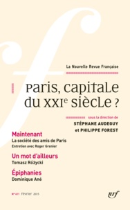 Stéphane Audeguy et Philippe Forest - La Nouvelle Revue Française N° 611, février 2015 : Paris, capitale du XXIeme siècle ?.