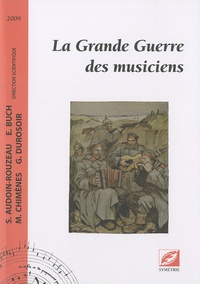 Stéphane Audoin-Rouzeau et Esteban Buch - La Grande Guerre des musiciens.