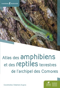Stéphane Augros - Atlas des amphibiens et reptiles terrestres de l'archipel des Comores.