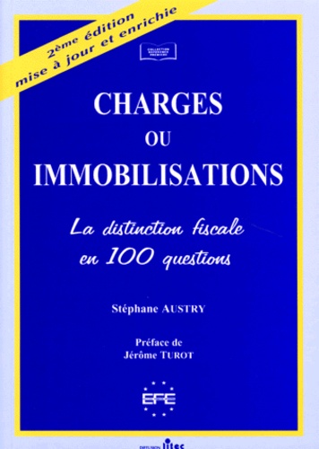 Stéphane Austry - Charges Ou Immobilisations. La Distinction Fiscale En 100 Questions, 2eme Edition.