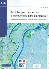Stéphane Autran - Les infrastructures vertes à l'épreuve des plans d'urbanisme - L'agglomération lyonnaise, la construction d'une stratégie.