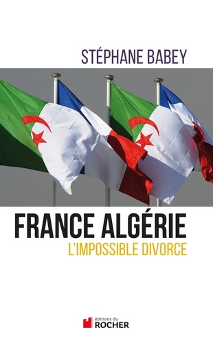 France Algérie, l'impossible divorce