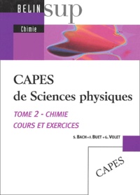 Stéphane Bach et François Buet - CAPES de Sciences physiques - Tome 2, Chimie, cours et exercices.