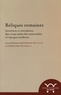 Stéphane Baciocchi et Christophe Duhamelle - Reliques romaines - Invention et circulation des corps saints des catacombes à l'époque moderne.