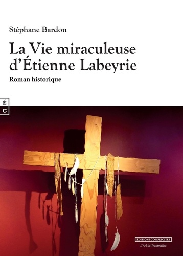 Stéphane Bardon - La vie miraculeuse d'Etienne Labeyrie.