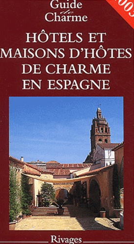 Stéphane Baroghel et Michelle Gastaut - Hotels Et Maisons D'Hotes De Charme En Espagne.