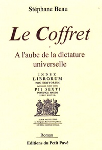 Stéphane Beau - Le Coffret - A l'aube de la dictature universelle.