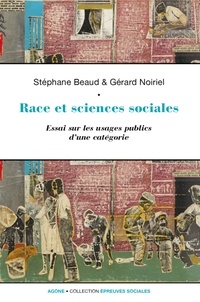 Stéphane Beaud et Gérard Noiriel - Race et sciences sociales - Essai sur les usages publics d'une catégorie.