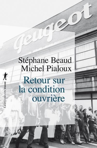 Stéphane Beaud et Michel Pialoux - Retour sur la condition ouvrière - Enquête aux usines Peugeot de Sochaux-Montbéliard.