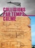 Stéphane Beauverger - Collisions par temps calme.