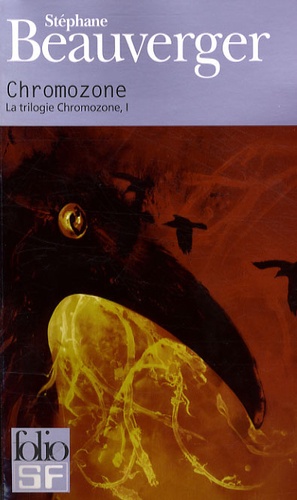 Stéphane Beauverger - La trilogie Chromozone Tome 1 : Chromozone.