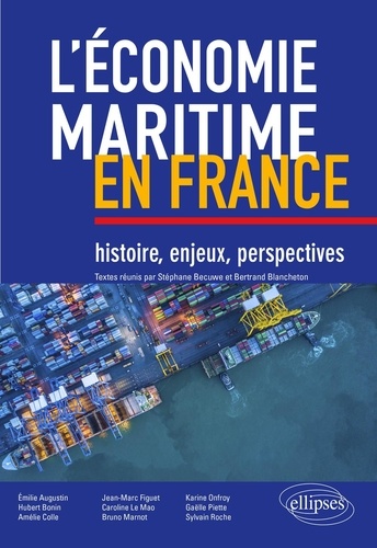 L’économie maritime en France. Histoire, enjeux, perspectives