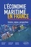 L’économie maritime en France. Histoire, enjeux, perspectives
