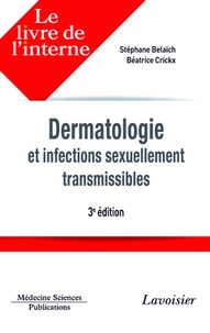 Stéphane Belaïch et Béatrice Crickx - Dermatologie et infections sexuellement transmissibles.