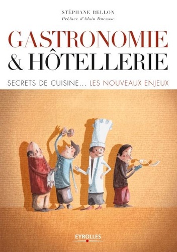 Gastronomie et hôtellerie. Secrets de cuisine - Les nouveaux enjeux