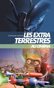 Stéphane Benaïm - Les extraterrestres au cinéma.