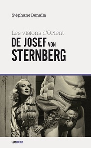 Stéphane Benaïm - Les visions d'Orient de Josef Von Sternberg.