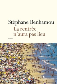 Stéphane Benhamou - La rentrée n'aura pas lieu.
