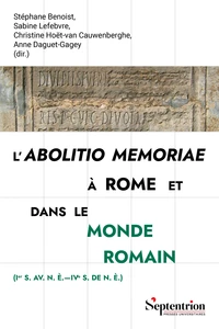 L'abolitio memoriae à Rome et dans le monde romain