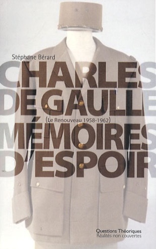 Stéphane Bérard - Charles de Gaulle - Mémoires d'espoir (Le Renouveau 1958-1962).