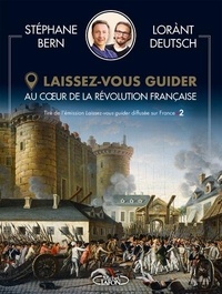 Stéphane Bern et Lorànt Deutsch - Au coeur de la Révolution française.