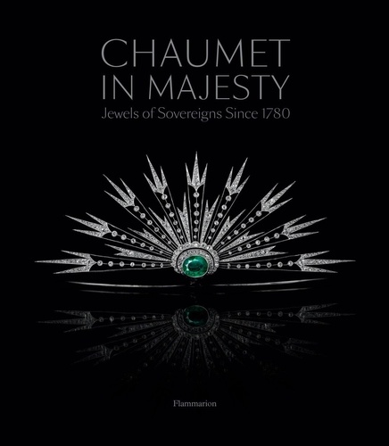 Stéphane Bern - Chaumet in majesty - Jewels of the sovereigns since 1780.